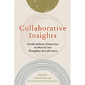 Collaborative Insights: Interdisciplinary Perspectives on Musical Care Throughout the Life Course