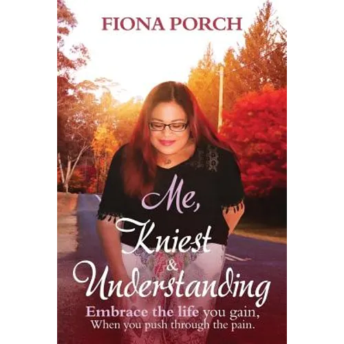 Me, Kniest & Understanding: Embrace the life you gain, When you push through the pain.