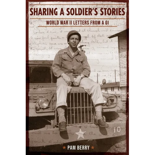 Sharing a Soldier's Stories: World War II Letters from a GI