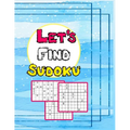 Let`s Find Sudoku: The Most Entertaining Soduku Book.