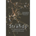 Strands: An Apprenticeship with Grief and Loss