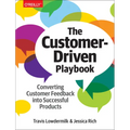 The Customer-Driven Playbook: Converting Customer Feedback Into Successful Products