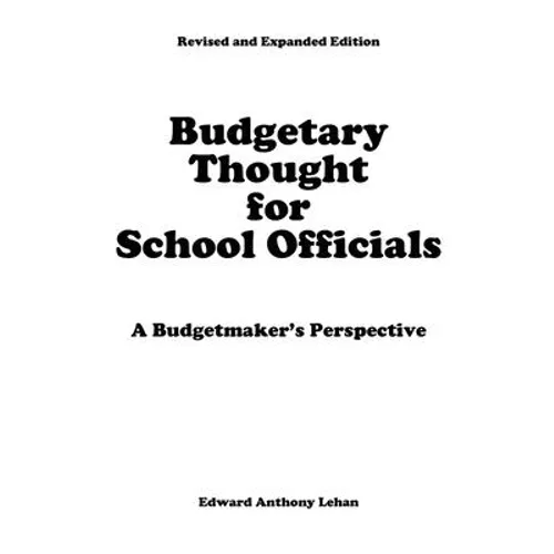Budgetary Thought For School Officials: A Budgetmaker's Perspective