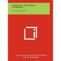 Gourmet's Old Vienna Cookbook: A Viennese Memoir