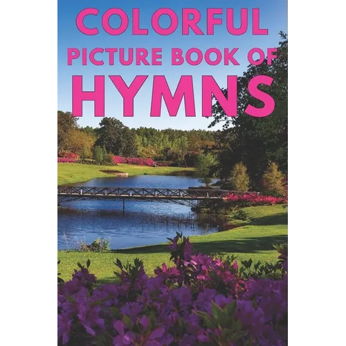 Colorful Picture Book of Hymns: For Seniors with Dementia Large Print Dementia Activity Book for Seniors Present/Gift Idea for Christian Seniors and A