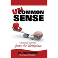 Uncommon Sense: Unusual Lessons from the Workplace