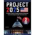 Project 2025- A Citizen's Guide to Saving American Democracy: Uncover the Plan, Safeguard Your Rights, Secure America's Future