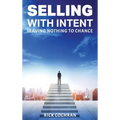 Selling with Intent: Leave nothing to Chance