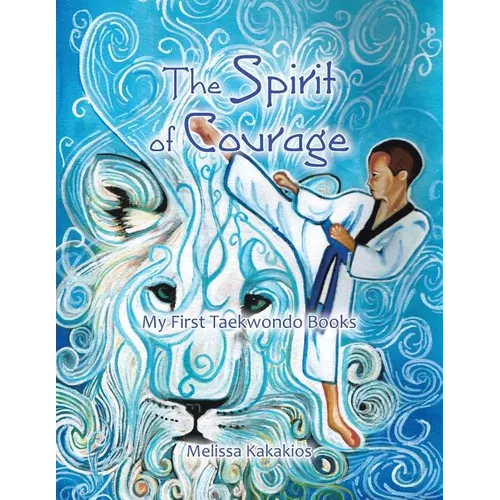 The Spirit of Courage: My First Tae Kwon Do Books