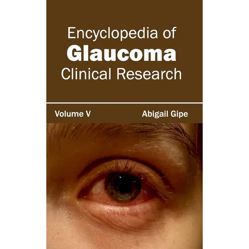 Encyclopedia of Glaucoma: Volume V (Clinical Research)