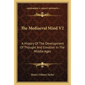 The Mediaeval Mind V2: A History Of The Development Of Thought And Emotion In The Middle Ages