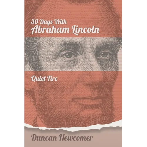 Thirty Days With Abraham Lincoln: Quiet Fire