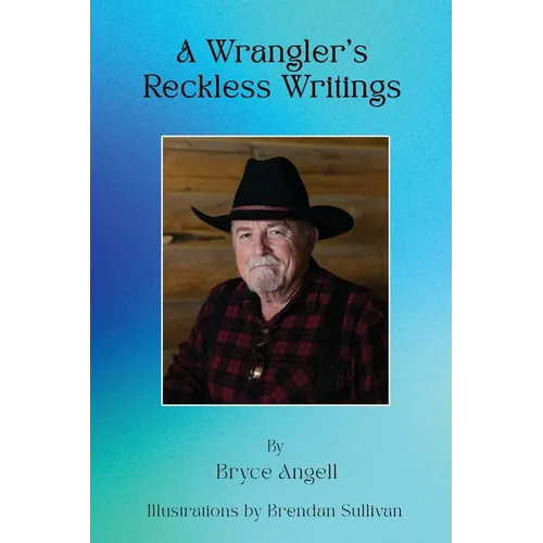 A Wrangler's Reckless Writings