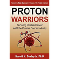 Proton Warriors: Surviving Prostate Cancer AND the Prostate Cancer Industry