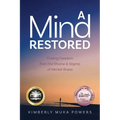 A Mind Restored: Finding Freedom from the Shame and Stigma of Mental Illness
