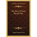 The Story Of Lord Bacon's Life