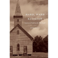 Hard, Hard Religion: Interracial Faith in the Poor South