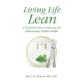 Living Life Lean: A Practical Guide to Achieving and Maintaining a Healthy Weight