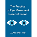 The Practice of Eye Movement Desensitization