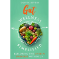 Gut Wellness Simplified: Exploring The Unseen Universe Within Us