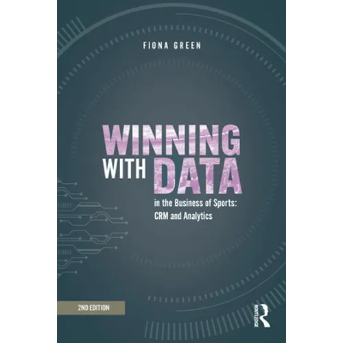 Winning with Data in the Business of Sports: Crm and Analytics