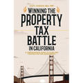 Winning the Property Tax Battle in California: A Comprehensive Guide to Filing and Fighting for Fair Assessments