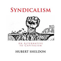 Syndicalism: An Alternative to Capitalism