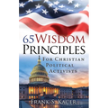 65 Wisdom Principles For Christian Political Activists