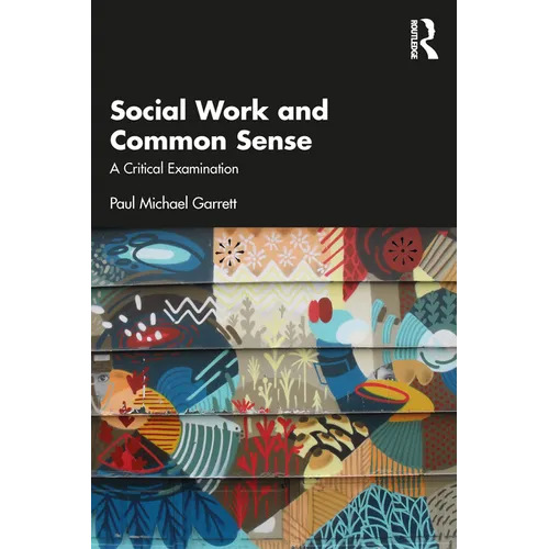 Social Work and Common Sense: A Critical Examination