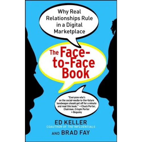 Face-To-Face Book: Why Real Relationships Rule in a Digital Marketplace