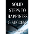 SOLID STEPS To HAPPINESS & SUCCESS: Think Right Do Right Be Right!