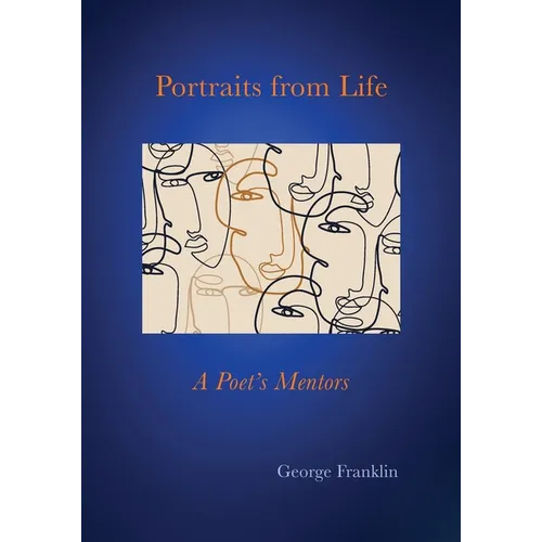Portraits From Life: A Poet's Mentors