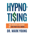 Hypno-Tising: The Secrets and Science of Ads That Sell More...