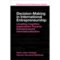 Decision-Making in International Entrepreneurship: Unveiling Cognitive Implications Towards Entrepreneurial Internationalisation