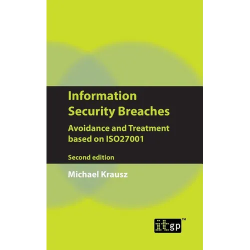 Information Security Breaches: Avoidance and Treatment Based on Iso27001 - Second Edition