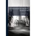 Confession Of An Old Almsgiver