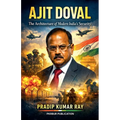 Ajit Doval (The Architecture of Modern India's Security)