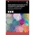 From Crowd Psychology to the Dynamics of Large Groups: Historical, Theoretical and Practical Considerations