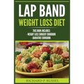 Lap Band Weight Loss Diet: Weight Loss Surgery Cookbook, Bariatric Cookbook