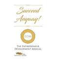 Succeed Anyway!: The Entrepreneur Development Manual