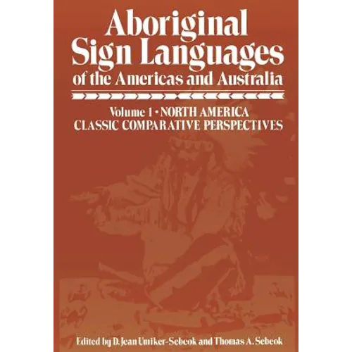 Aboriginal Sign Languages of the Americas and Australia: Volume 1; North America Classic Comparative Perspectives