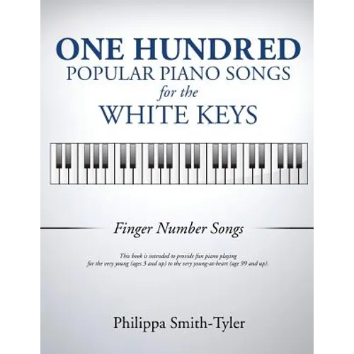 One Hundred Popular Piano Songs for the White Keys