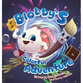 Blobby's Colorful Adventure: A Children's Book About Overcoming Fear & Trying New Things