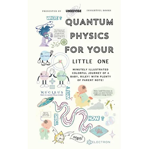 Quantum Physics For Your Little One: Minutely Illustrated Colorful Journey Of Riley, With Proper Parent Note!