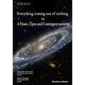 Everything Coming Out of Nothing vs. a Finite, Open and Contingent Universe