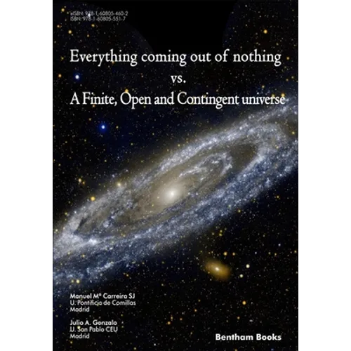 Everything Coming Out of Nothing vs. a Finite, Open and Contingent Universe
