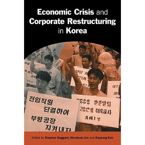Economic Crisis and Corporate Restructuring in Korea: Reforming the Chaebol