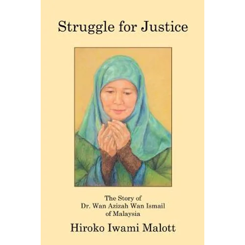 Struggle for Justice: The Story of Dr. Wan Azizah Wan Ismail of Malaysia