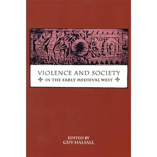 Violence and Society in the Early Medieval West