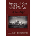 Should I Cry or Smile? You Tell Me: A True Story